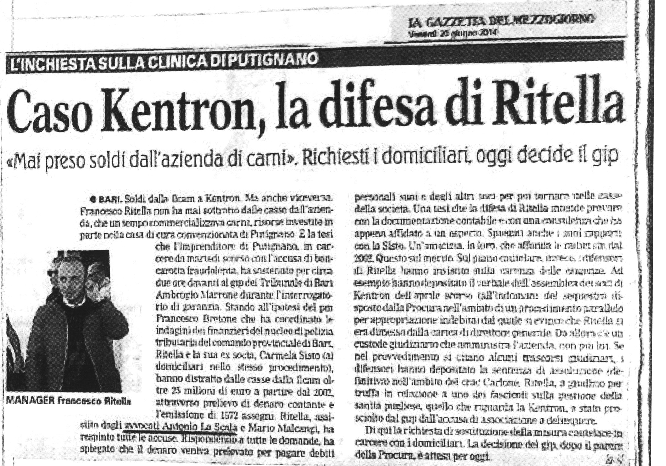 1 L'Inchiesta sulla clinica di Putignano. Caso Kentron, la difesa di R. «Mai preso soldi dall'azienda di carni». Richiesti i domiciliari, oggi decide il gip