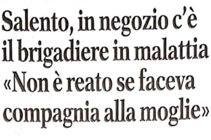 1 Brigadiere in malattia: Non si configura il reato se sta facendo compagnia alla moglie.