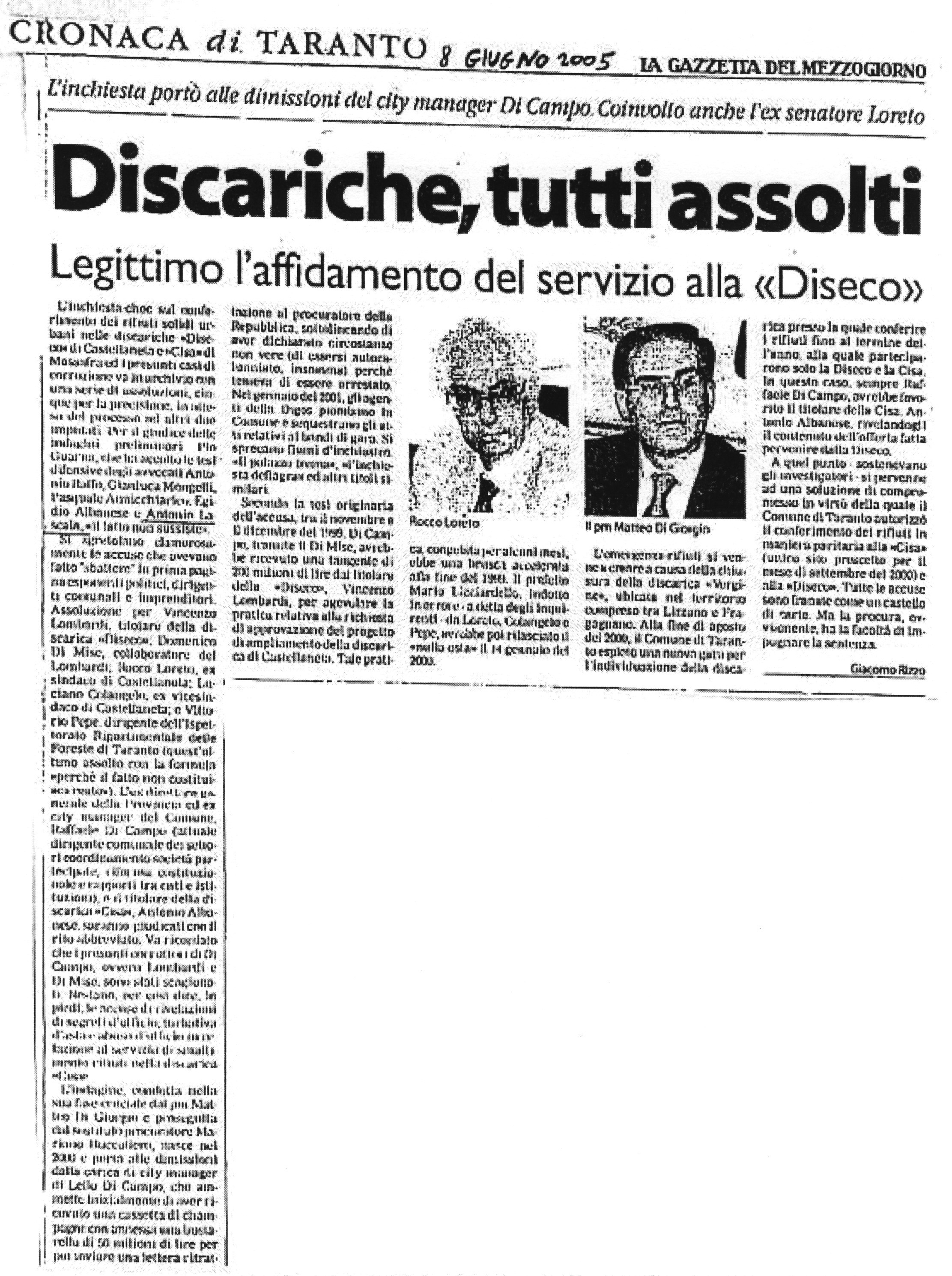 1 L'inchiesta portò alle dimissioni del city manager D.C. Coinvolto anche l'ex senatore L. Discariche, tutti assolti. Legittimo l'affidamento del servizio alla Diseco.